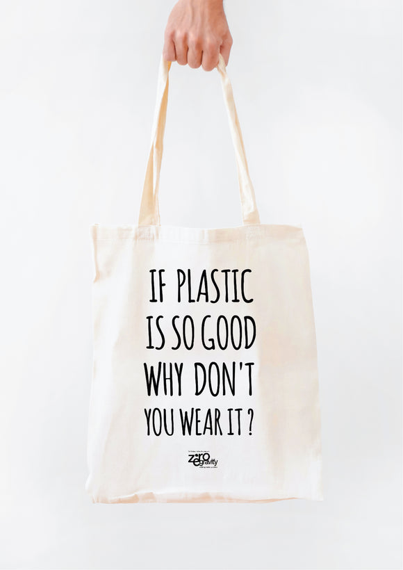 If plastic is so good, why dont you wear it Tote Bag